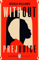 Without Prejudice : A collection of rediscovered works celebrating Black Britain curated by Booker Prize-winner Bernardine Evaristo-9780241482650