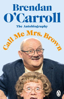 Call Me Mrs. Brown : The hilarious autobiography from the star of Mrs. Brown's Boys-9780241483701