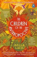 The Children of the Anthropocene : Stories from the Young People at the Heart of the Climate Crisis-9780241501085