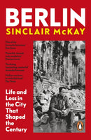 Berlin : Life and Loss in the City That Shaped the Century-9780241503171