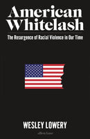 American Whitelash : The Resurgence of Racial Violence in Our Time-9780241517123