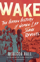 Wake : The Hidden History of Women-Led Slave Revolts-9780241523551