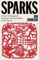 Sparks : China's Underground Historians and Their Battle for the Future-9780241524947