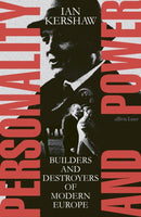 Personality and Power : Builders and Destroyers of Modern Europe-9780241532416