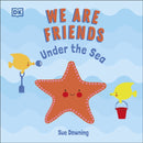 We Are Friends: Under the Sea : Friends Can Be Found Everywhere We Look-9780241533468