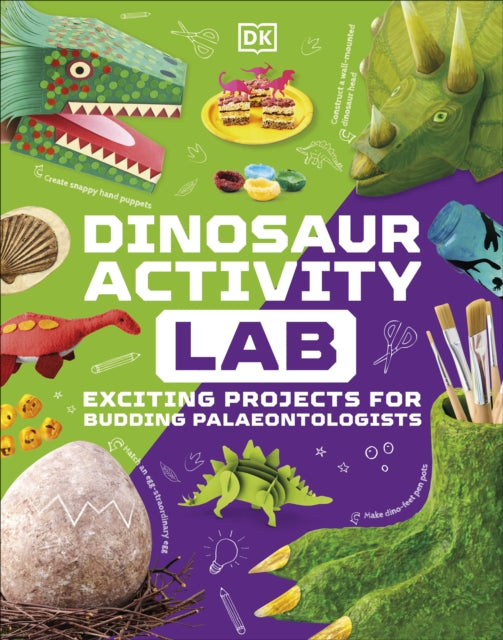 Dinosaur Activity Lab : Exciting Projects for Budding Palaeontologists-9780241536261
