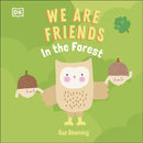 We Are Friends: In the Forest : Friends Can Be Found Everywhere We Look-9780241538586