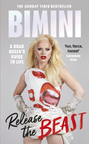 Release the Beast : A Drag Queen's Guide to Life-9780241543573