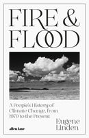 Fire and Flood : A People's History of Climate Change, from 1979 to the Present-9780241565551