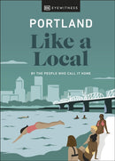 Portland Like a Local : By the People Who Call It Home-9780241568286