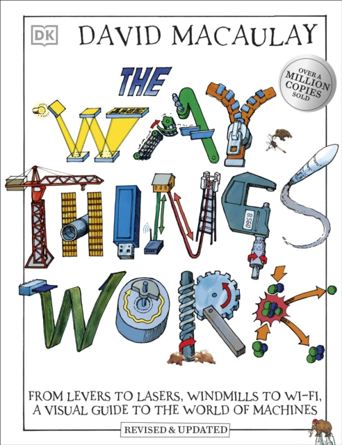 The Way Things Work : From Levers to Lasers, Windmills to Wi-Fi, A Visual Guide to the World of Machines-9780241569764