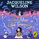 The Other Edie Trimmer : Discover the brand new Jacqueline Wilson story - perfect for fans of Hetty Feather-9780241572405
