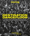 Destination Dancefloor : A Global Atlas of Dance Music and Club Culture From London to Tokyo, Chicago to Berlin and Beyond-9780241582701