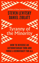 Tyranny of the Minority : How to Reverse an Authoritarian Turn, and Forge a Democracy for All-9780241586204