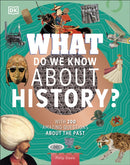 What Do We Know About History? : With 200 Amazing Questions About the Past-9780241599563