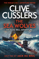 Clive Cussler's The Sea Wolves : Isaac Bell