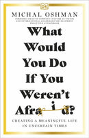 What Would You Do If You Weren't Afraid? : Creating a Meaningful Life in Uncertain Times-9780241628157