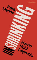 Unshrinking : How to Fight Fatphobia-9780241629390