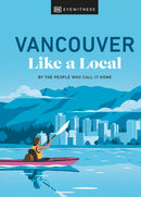 Vancouver Like a Local : By the People Who Call It Home-9780241633069