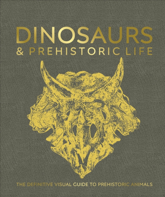 Dinosaurs and Prehistoric Life : The Definitive Visual Guide to Prehistoric Animals-9780241641521
