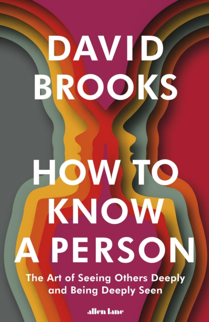 How To Know a Person : The Art of Seeing Others Deeply and Being Deeply Seen-9780241670293