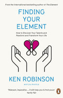 Finding Your Element : How to Discover Your Talents and Passions and Transform Your Life-9780241952023