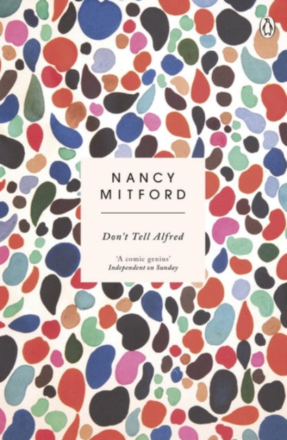 Don't Tell Alfred : The wickedly funny sequel to The Pursuit of Love-9780241974704