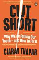 Cut Short : Why We're Failing Our Youth - and How to Fix It-9780241988701
