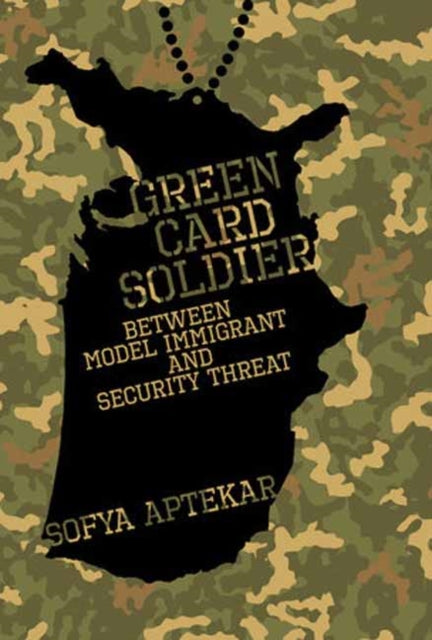 Green Card Soldier : Between Model Immigrant and Security Threat-9780262047890