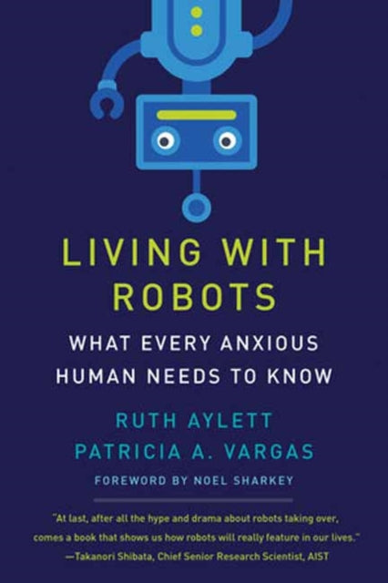 Living with Robots : What Every Anxious Human Needs to Know-9780262546041