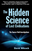 The Hidden Science of Lost Civilisations : The Source Field Investigations-9780285640887