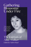 Gathering Blossoms Under Fire : The Journals of Alice Walker-9780297608387