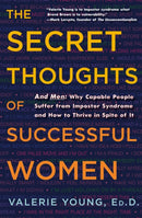 The Secret Thoughts of Successful Women : And Men: Why Capable People Suffer from Impostor Syndrome and How to Thrive In Spite of It-9780307452719