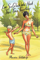 I'm So Glad We Had This Time Together : A Memoir-9780307908735