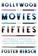 Hollywood and the Movies of the Fifties : The Collapse of the Studio System, the Thrill of Cinerama, and the Invasion of the Ultimate Body Snatcher--Television-9780307958921