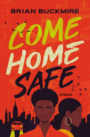 Come Home Safe : A Novel-9780310142188