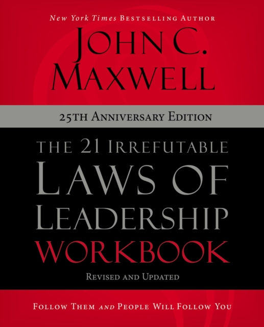 The 21 Irrefutable Laws of Leadership Workbook 25th Anniversary Edition : Follow Them and People Will Follow You-9780310159490