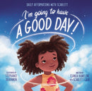 I'm Going to Have a Good Day! : Daily Affirmations with Scarlett-9780310771296