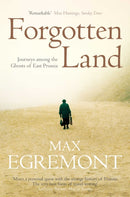 Forgotten Land : Journeys Among the Ghosts of East Prussia-9780330456609