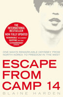 Escape from Camp 14 : One Man's Remarkable Odyssey from North Korea to Freedom in the West-9780330519540