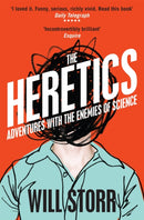 The Heretics : Adventures with the Enemies of Science-9780330535861