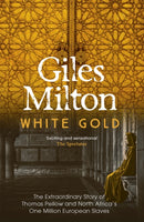 White Gold : The Extraordinary Story of Thomas Pellow and North Africa's One Million European Slaves-9780340794708