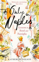 Only in Naples : Lessons in Food and Famiglia from My Italian Mother-in-Law-9780349006321