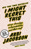 I Might Regret This : Essays, Drawings, Vulnerabilities and Other Stuff-9780349010885