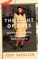 The Light of Days : Women Fighters of the Jewish Resistance - A New York Times Bestseller-9780349011561