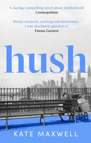 Hush : The heartbreaking and life-affirming debut novel which tells the truth about motherhood-9780349015095