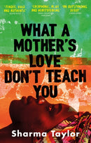 What A Mother's Love Don't Teach You : 'An outstanding debut' Cherie Jones-9780349015545