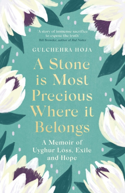 A Stone is Most Precious Where It Belongs : A Memoir of Uyghur Loss, Exile and Hope-9780349015958