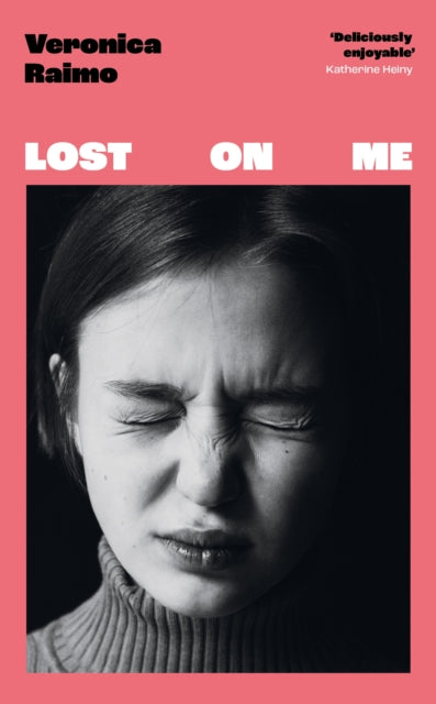 Lost on Me : The hilarious Italian bestseller loved by Katherine Heiny, Monica Ali and Naoise Dolan: the perfect summer read for 2023-9780349017662