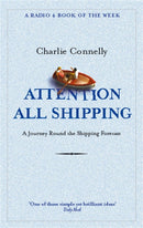 Attention All Shipping : A Journey Round the Shipping Forecast-9780349116037